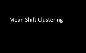 Mean shift clustering