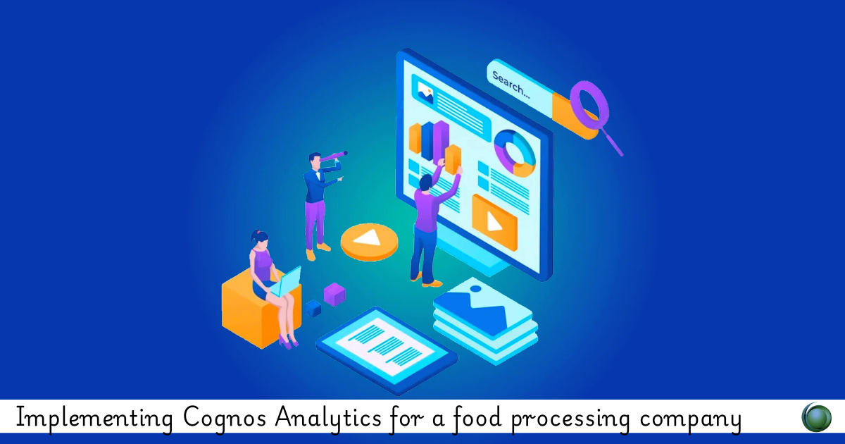 Cognos Analytics for a food processing company