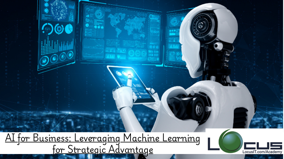 AI for Business Leveraging Machine Learning for Strategic Advantage