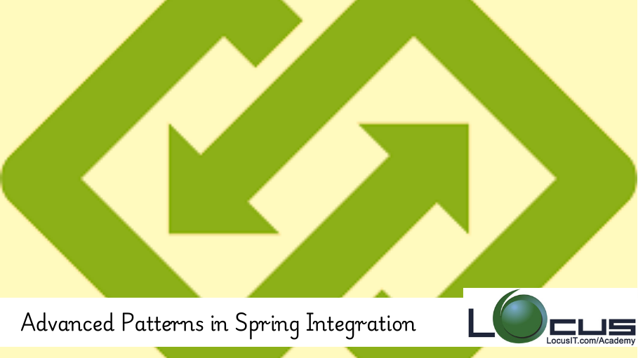 Advanced Patterns in Spring Integration