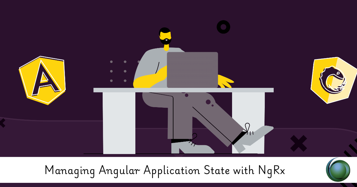 Managing Angular Application State with NgRx