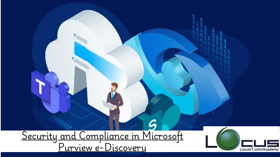 Security and Compliance in Microsoft Purview e-Discovery