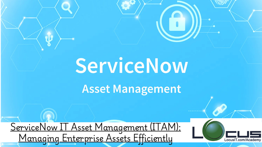 ServiceNow IT Asset Management (ITAM)