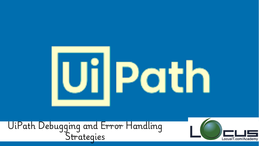 UiPath Debugging and Error Handling Strategies