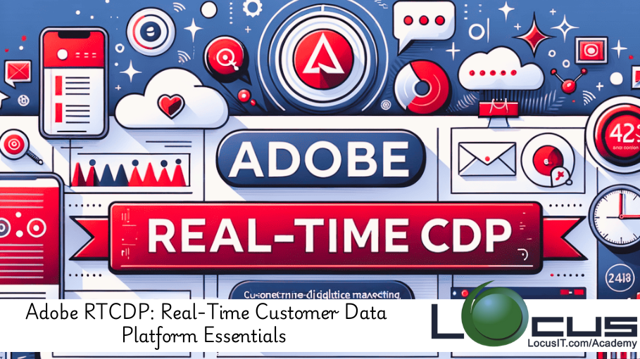 Adobe RTCDP: Real-Time Customer Data Platform Essentials