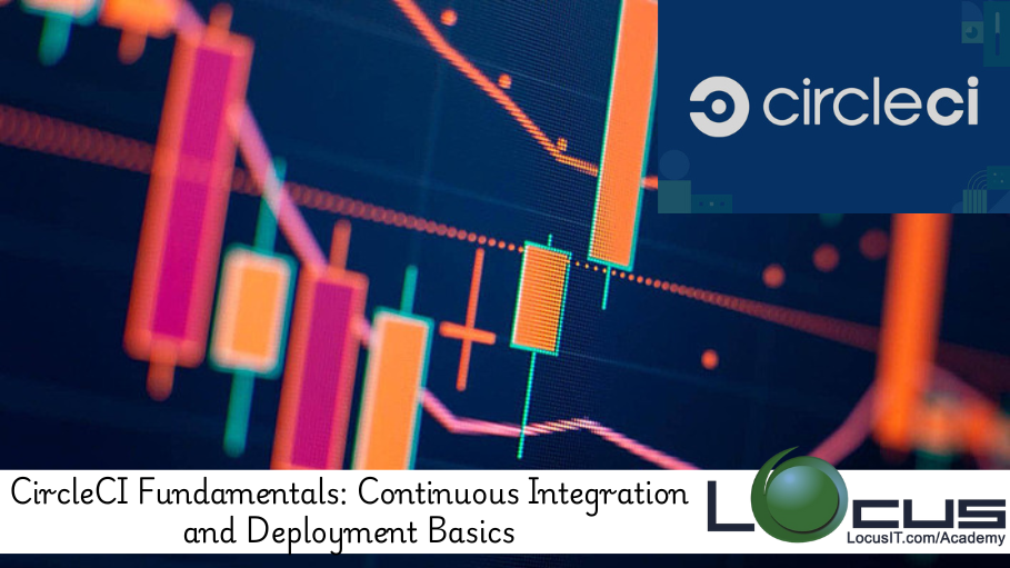 CircleCI Fundamentals: Continuous Integration and Deployment Basics