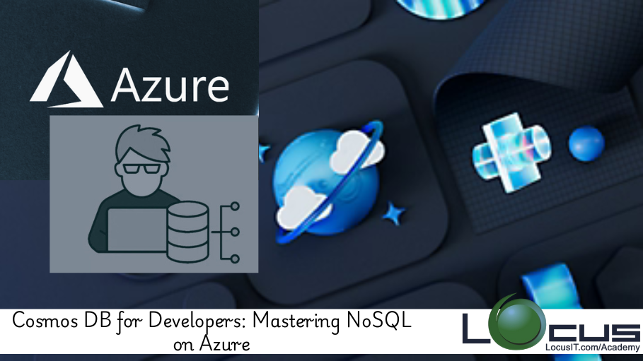 Cosmos DB for Developers: Mastering NoSQL on Azure