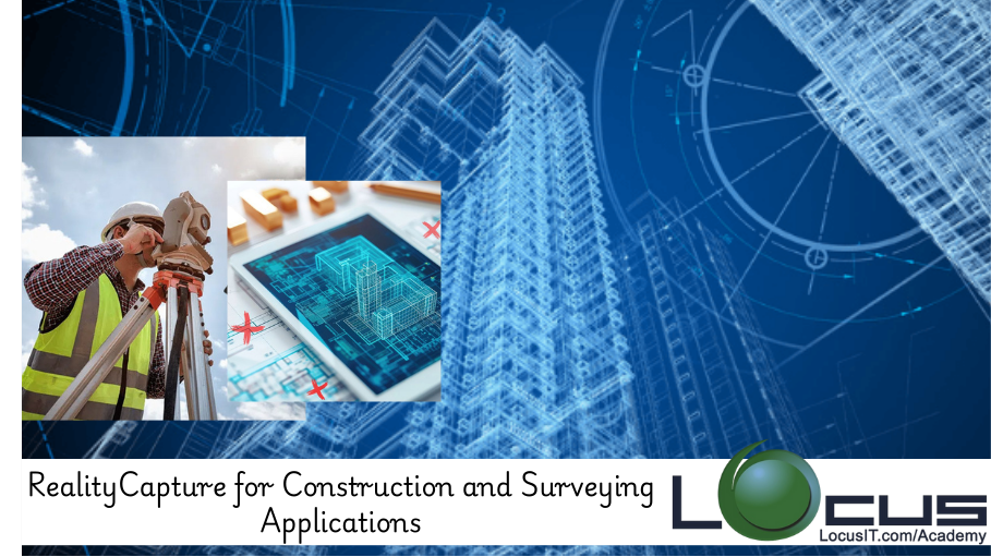 RealityCapture for Construction and Surveying Applications