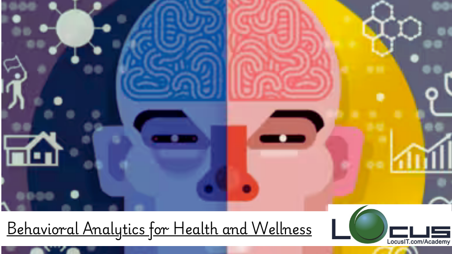 Behavioral Analytics for Health and Wellness