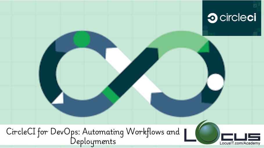 CircleCI for DevOps: Automating Workflows and Deployments