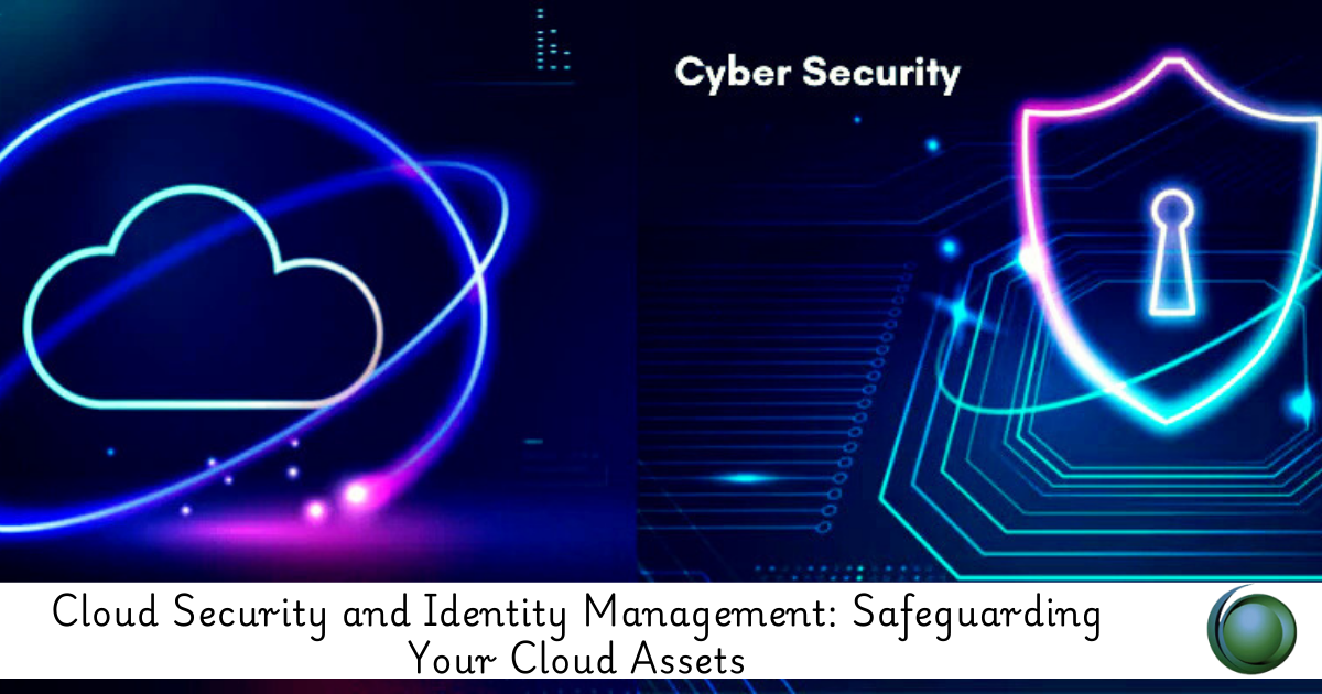 Cloud Security and Identity Management: Safeguarding Your Cloud Assets