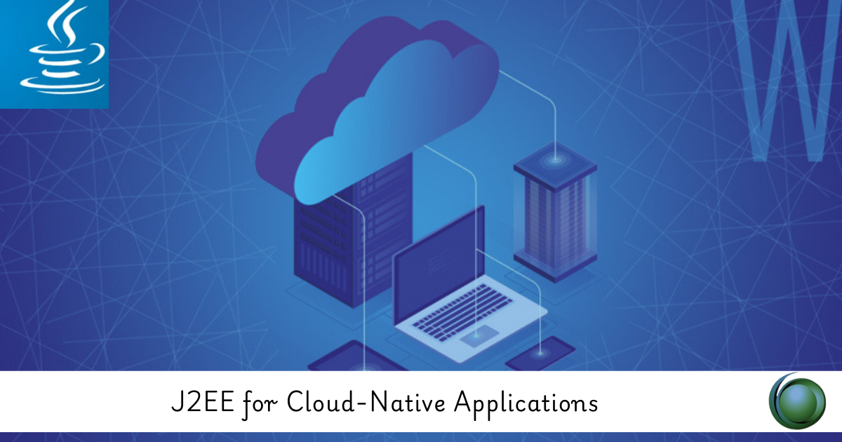 J2EE for Cloud-Native Applications