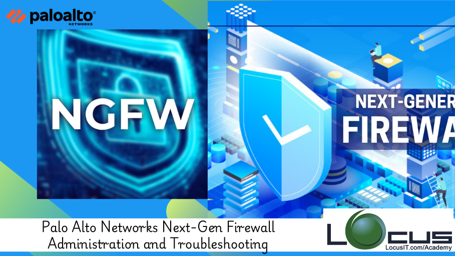 Palo Alto Networks Next-Gen Firewall Administration and Troubleshooting