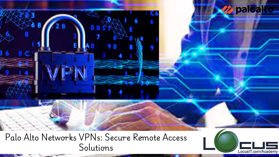 Palo Alto Networks VPNs: Secure Remote Access Solutions