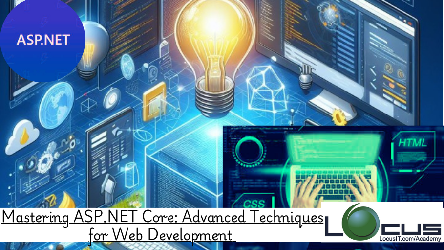 Mastering ASP.NET Core: Advanced Techniques for Web Development