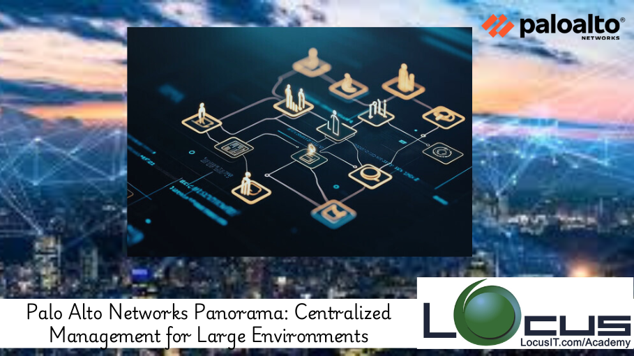 Palo Alto Networks Panorama: Centralized Management for Large Environments