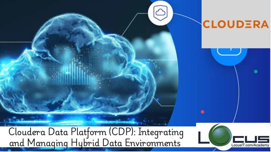 Cloudera Data Platform (CDP): Integrating and Managing Hybrid Data Environments