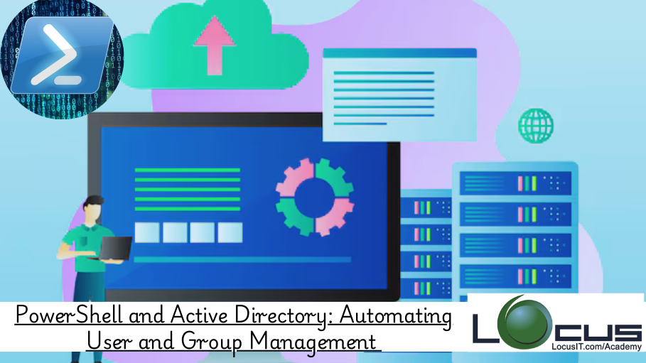 PowerShell and Active Directory: Automating User and Group Management