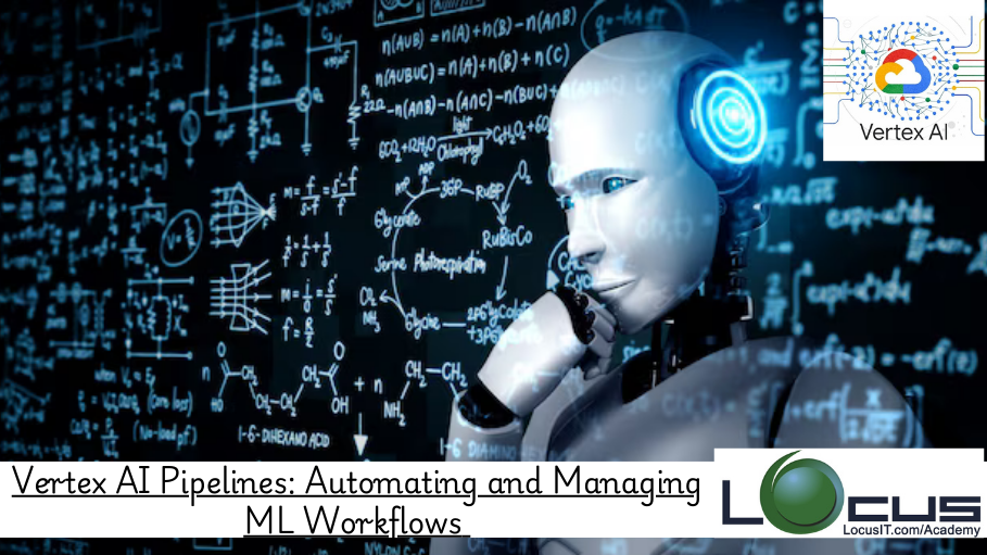 Vertex AI Pipelines: Automating and Managing ML Workflows
