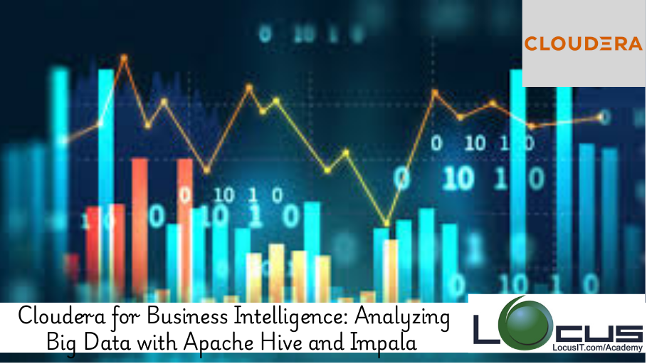 Cloudera for Business Intelligence: Analyzing Big Data with Apache Hive and Impala