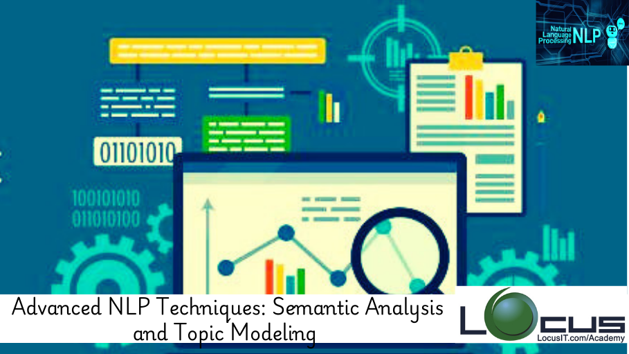 Advanced NLP Techniques: Semantic Analysis and Topic Modeling