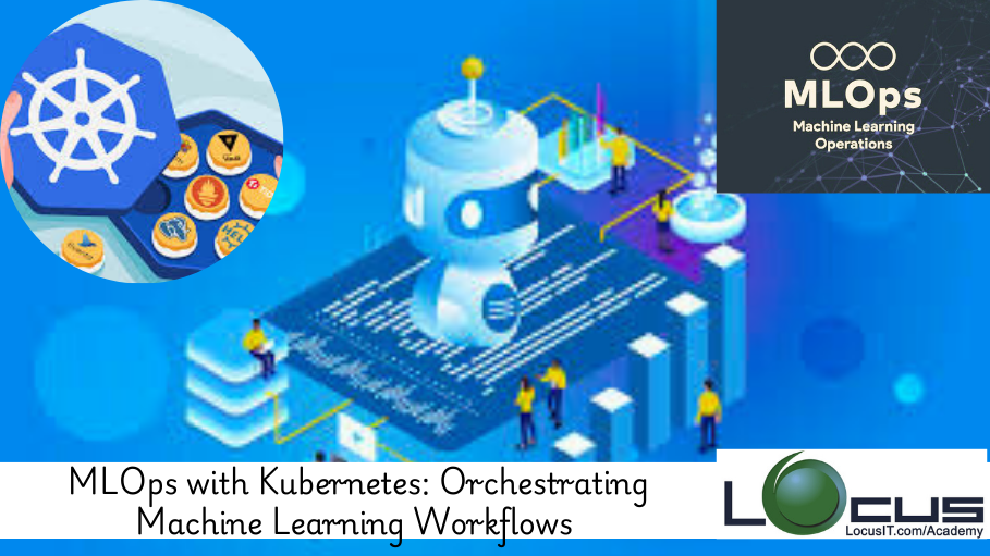 MLOps with Kubernetes: Orchestrating Machine Learning Workflows