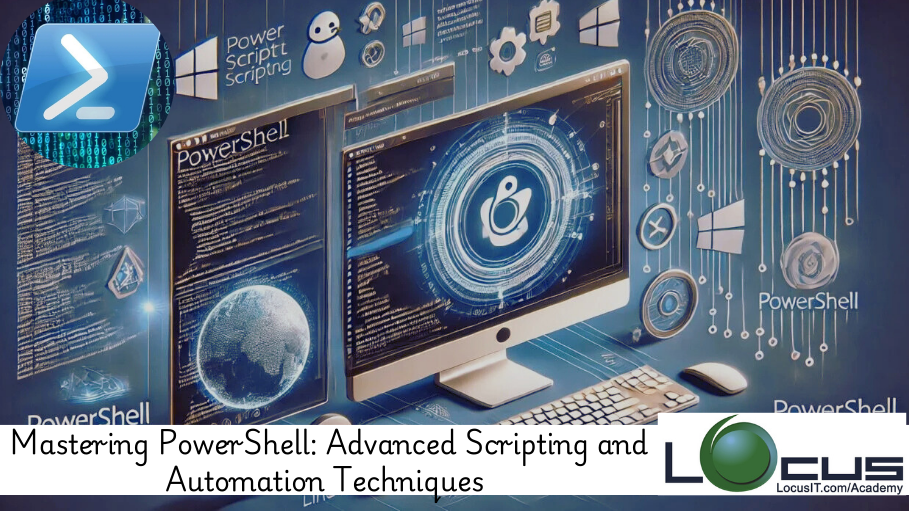 Mastering PowerShell: Advanced Scripting and Automation Techniques