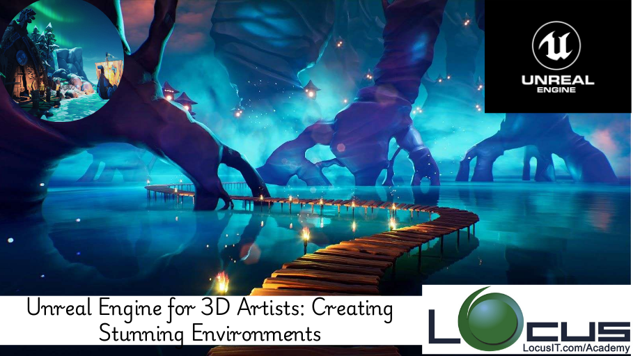 Unreal Engine for 3D Artists: Creating Stunning Environments