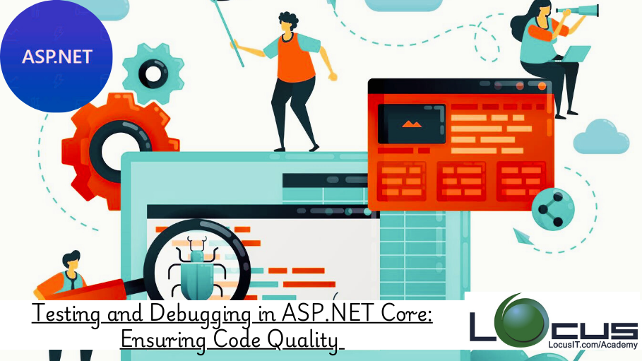Testing and Debugging in ASP.NET Core: Ensuring Code Quality