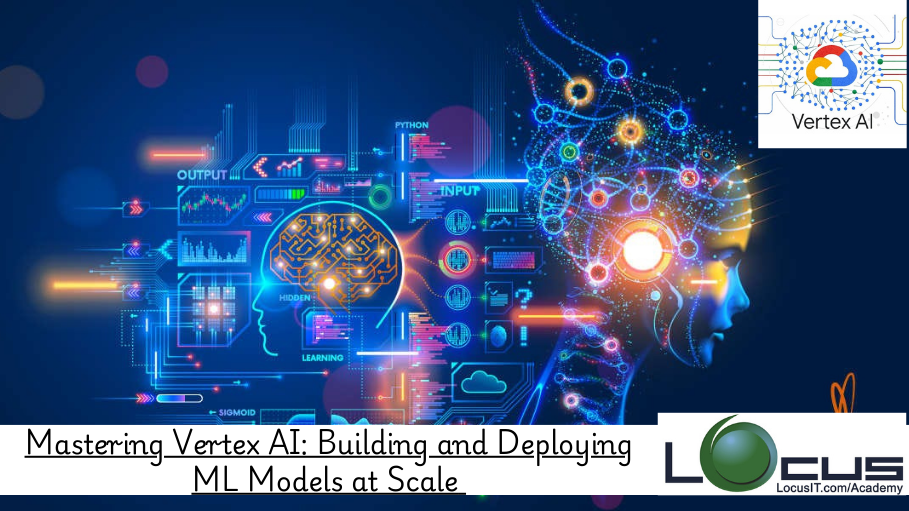 Mastering Vertex AI: Building and Deploying ML Models at Scale