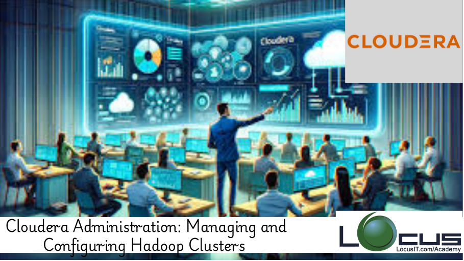 Cloudera Administration: Managing and Configuring Hadoop Clusters