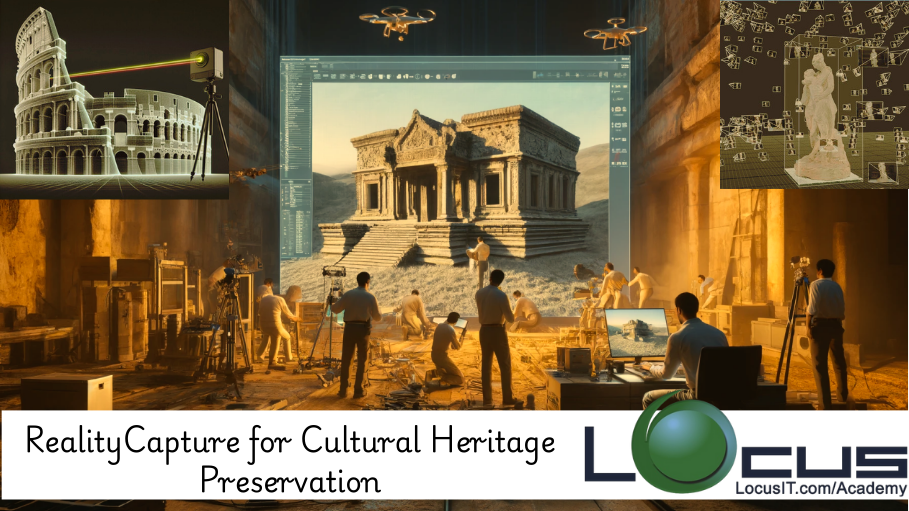 RealityCapture for Cultural Heritage Preservation