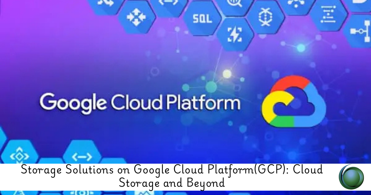 Storage Solutions on Google Cloud Platform