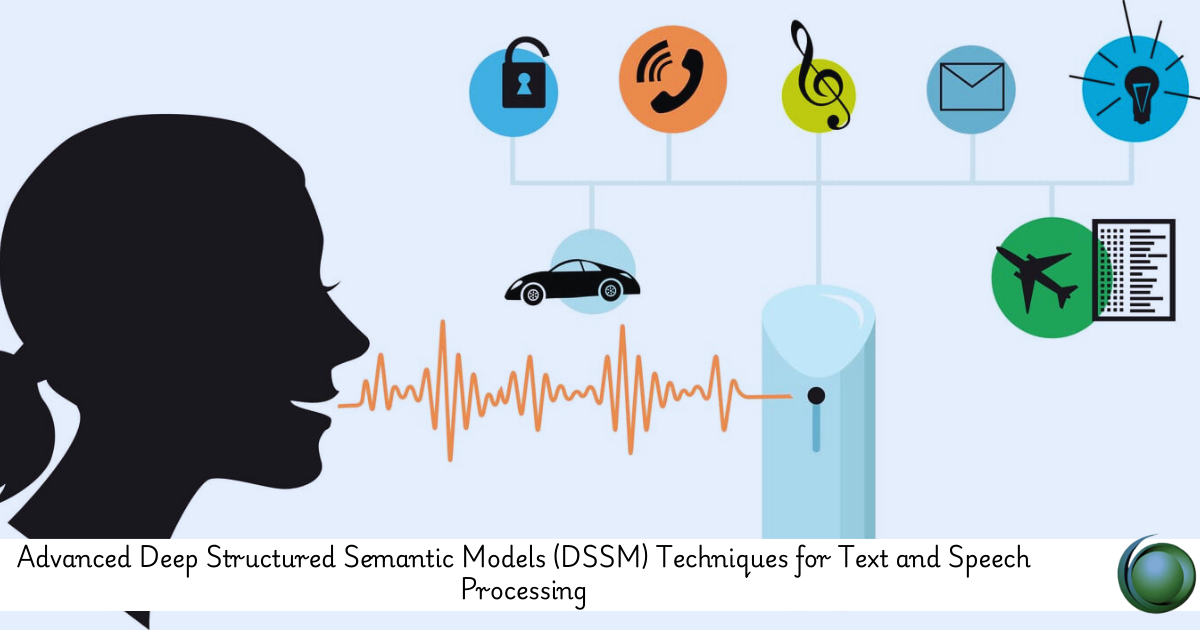 DSSM Techniques for Text and Speech Processing