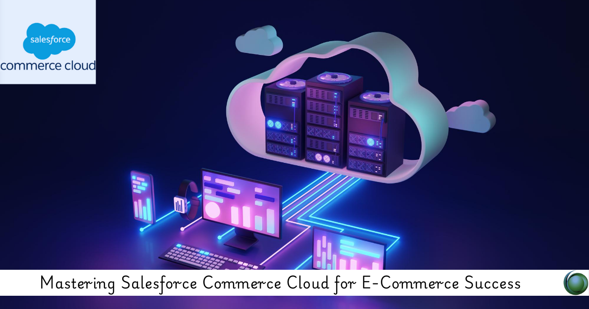 Salesforce Commerce Cloud for E-Commerce Success