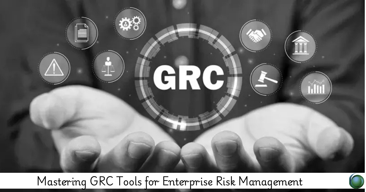 GRC Tools for Enterprise Risk Management