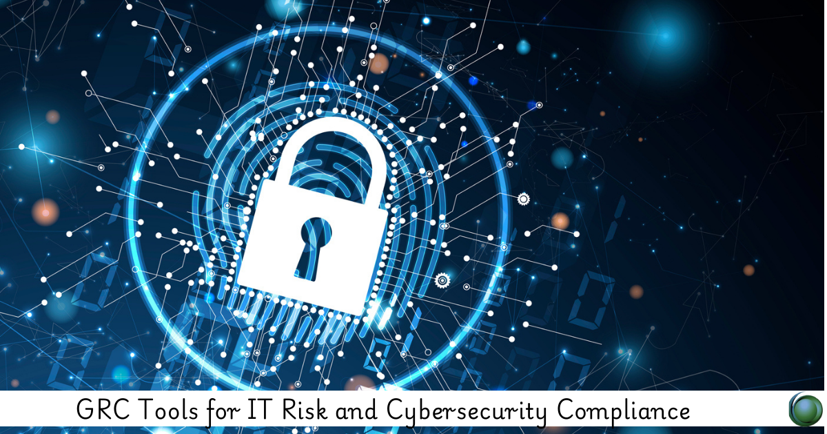 GRC Tools for IT Risk and Cybersecurity Compliance