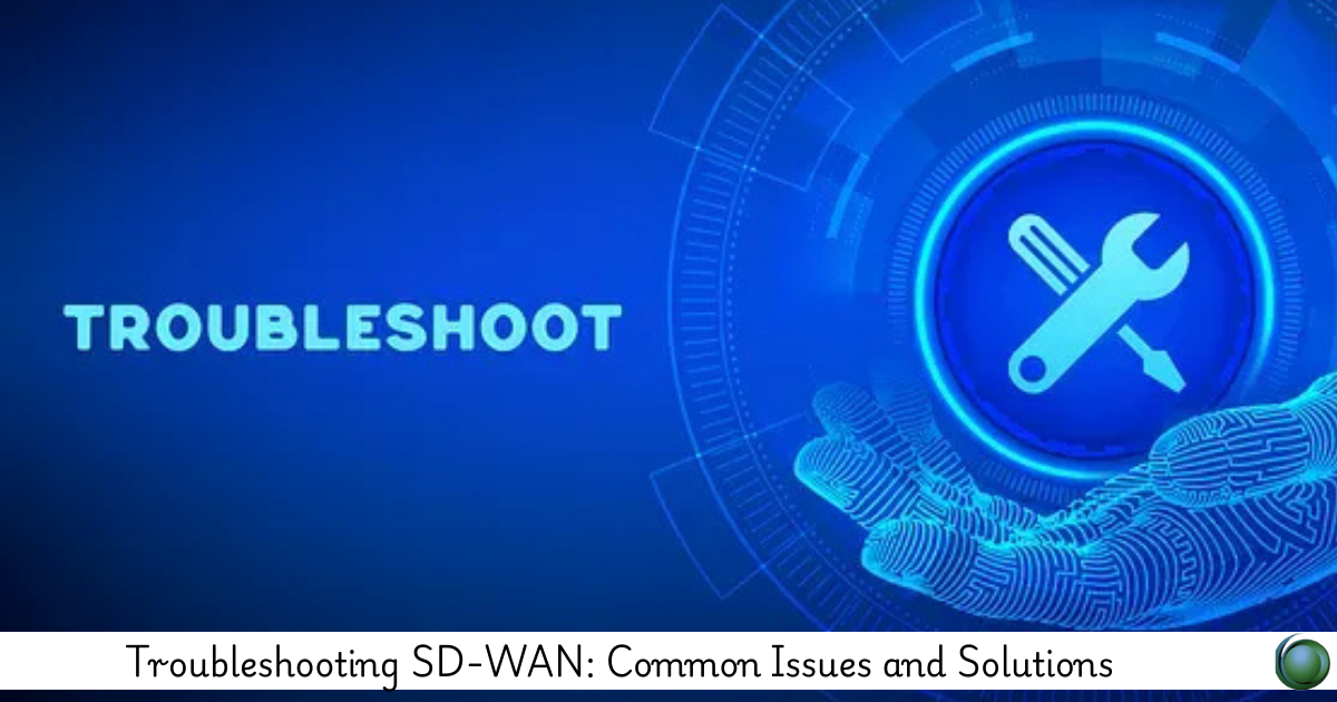 Troubleshooting SD-WAN