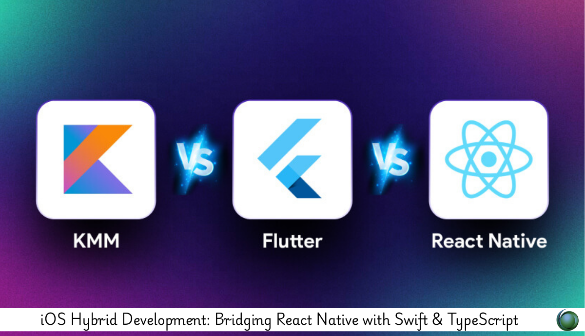 iOS Hybrid Development: Bridging React Native with Swift & TypeScript